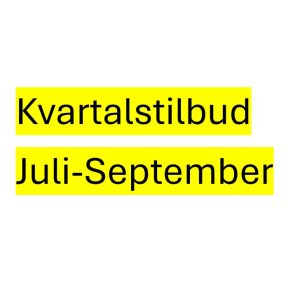 Kvartalstilbud Juli-September